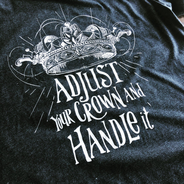 T-shirt - Adjust Your Crown And Handle It - Unisex