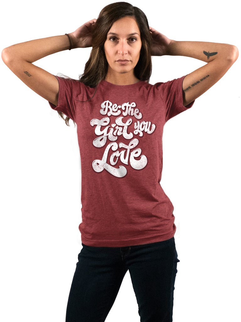 T-shirt - Be The Girl You Love - Unisex