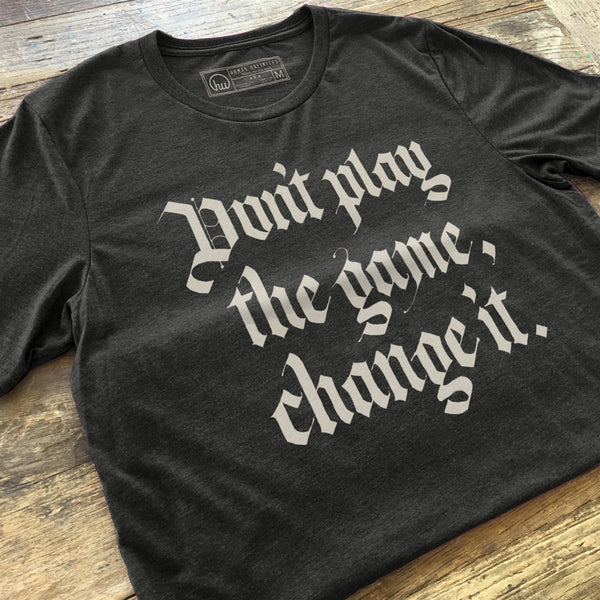 T-shirt - Don't Play The Game, Change It - Unisex