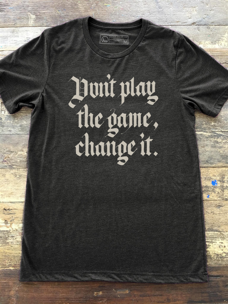T-shirt - Don't Play The Game, Change It - Unisex