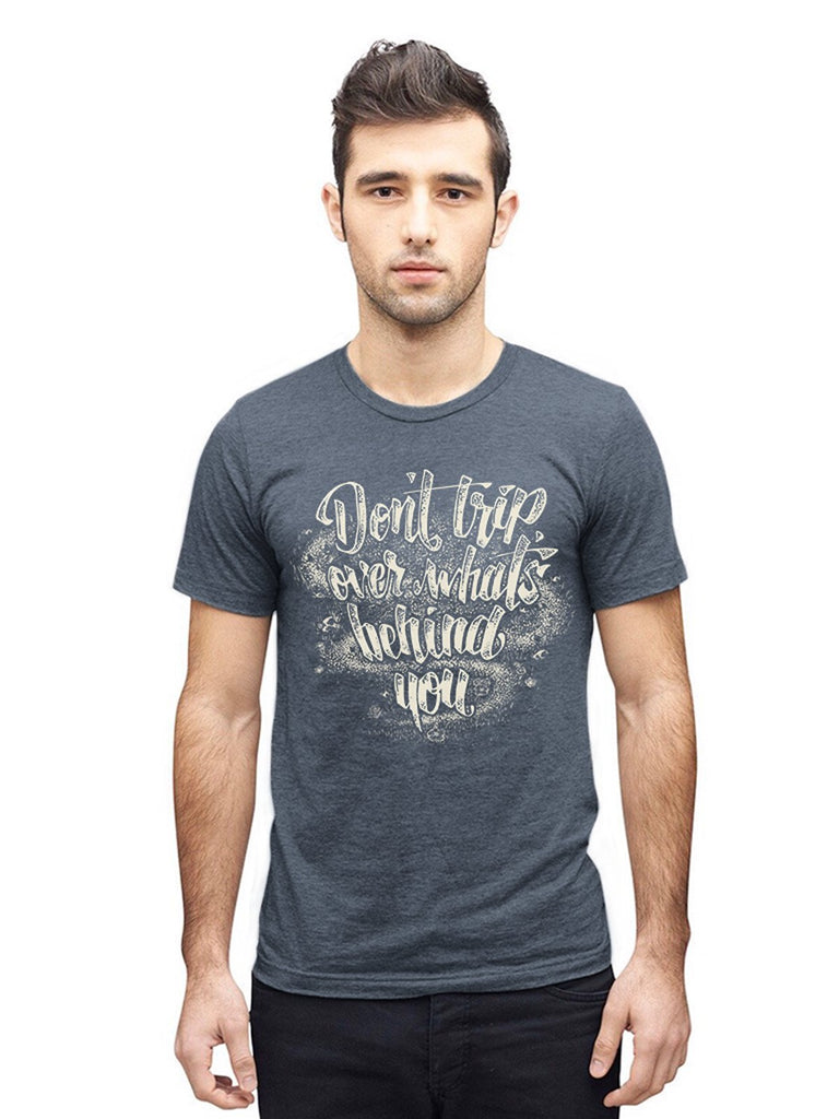 Don't Trip Over What's Behind You - Unisex - Human Unlimited