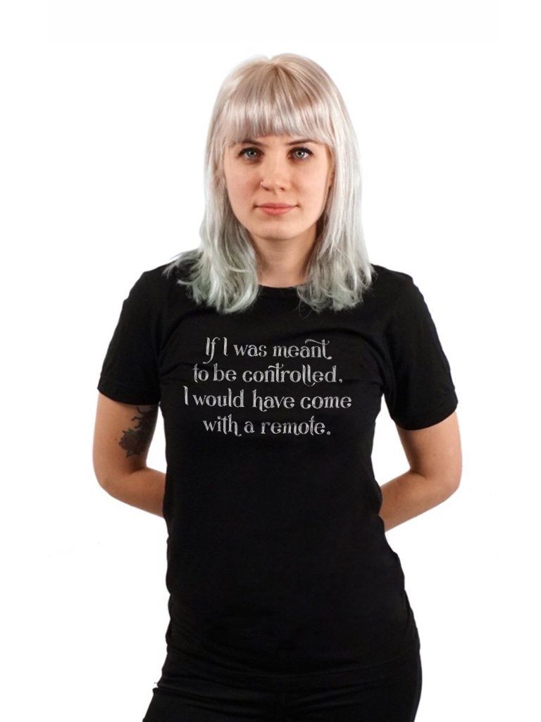 T-shirt - If I Was Meant To Be Controlled - Unisex