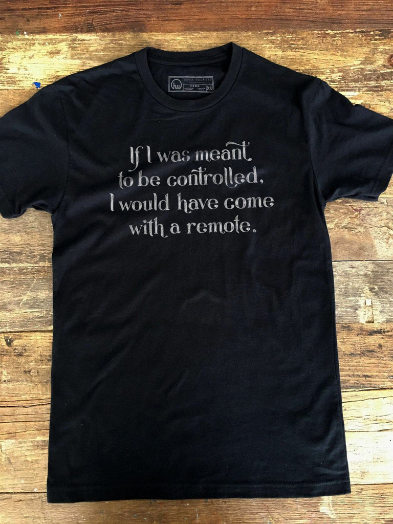 T-shirt - If I Was Meant To Be Controlled - Unisex