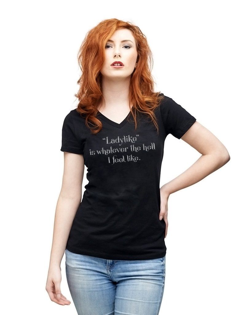 T-shirt - Ladylike Is Whatever The Hell I Feel Like