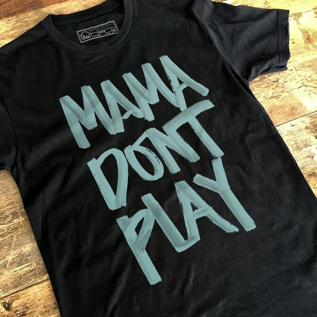 T-shirt - Mama Don't Play - Unisex