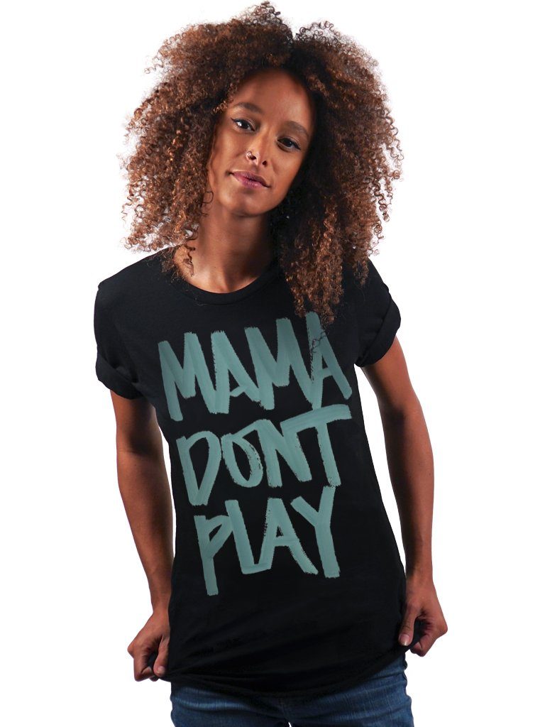 T-shirt - Mama Don't Play - Unisex
