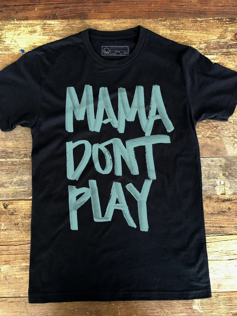 T-shirt - Mama Don't Play - Unisex