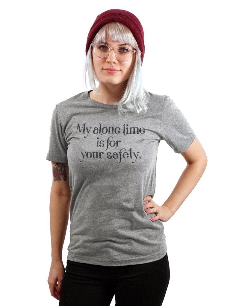 T-shirt - My Alone Time Is For Your Safety - Unisex Crew