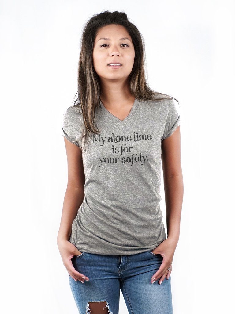 T-shirt - My Alone Time Is For Your Safety - Womens Vneck