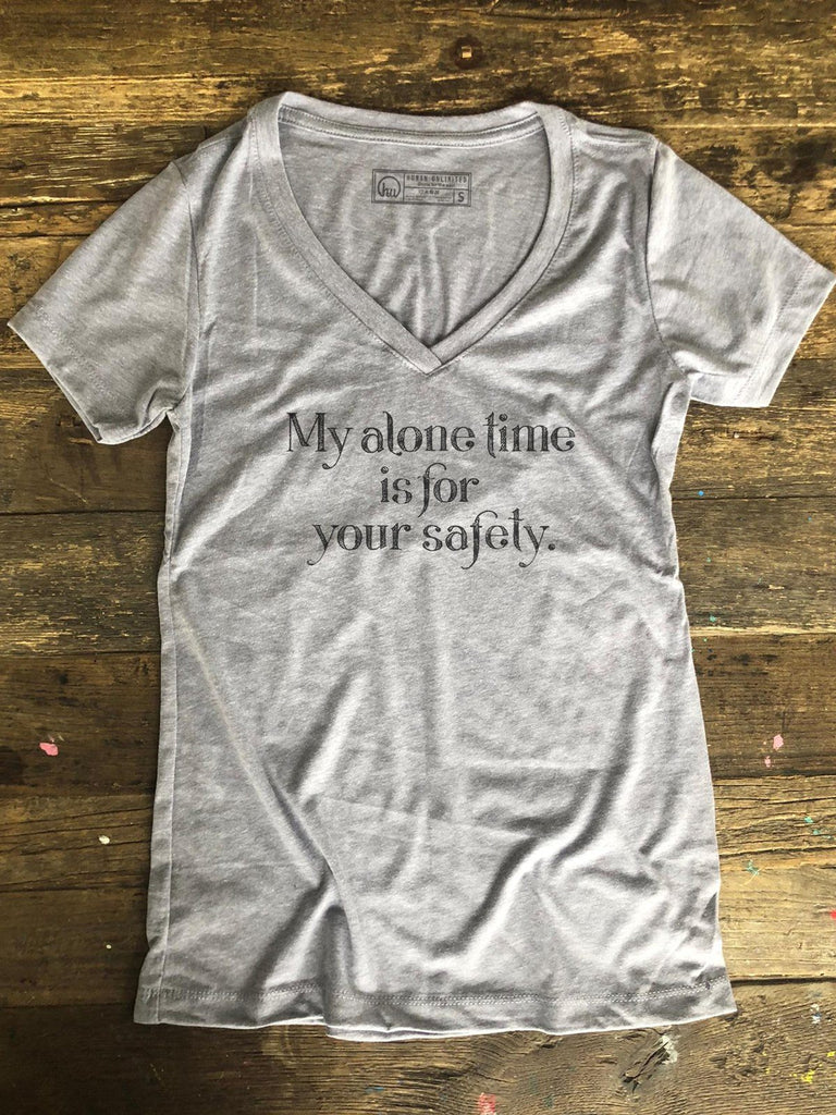 T-shirt - My Alone Time Is For Your Safety - Womens Vneck