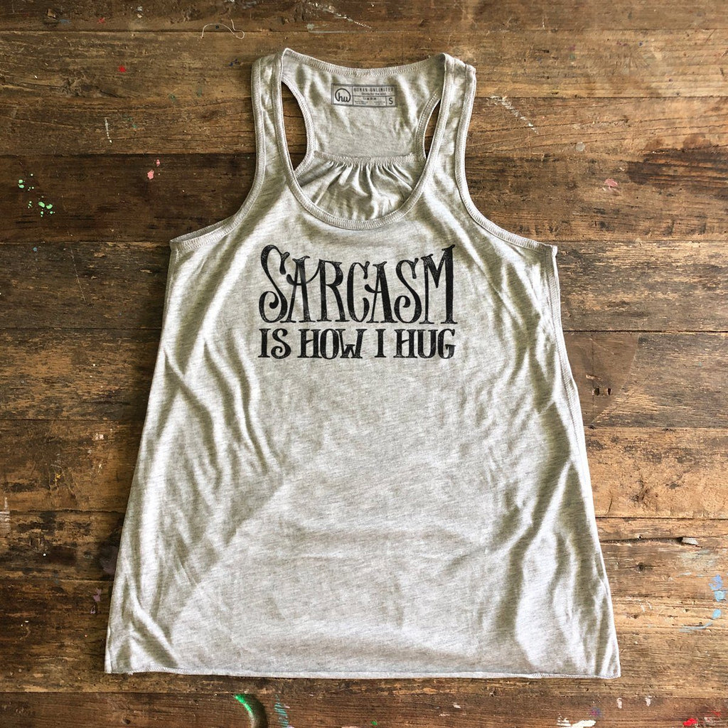 T-shirt - Sarcasm Is How I Hug