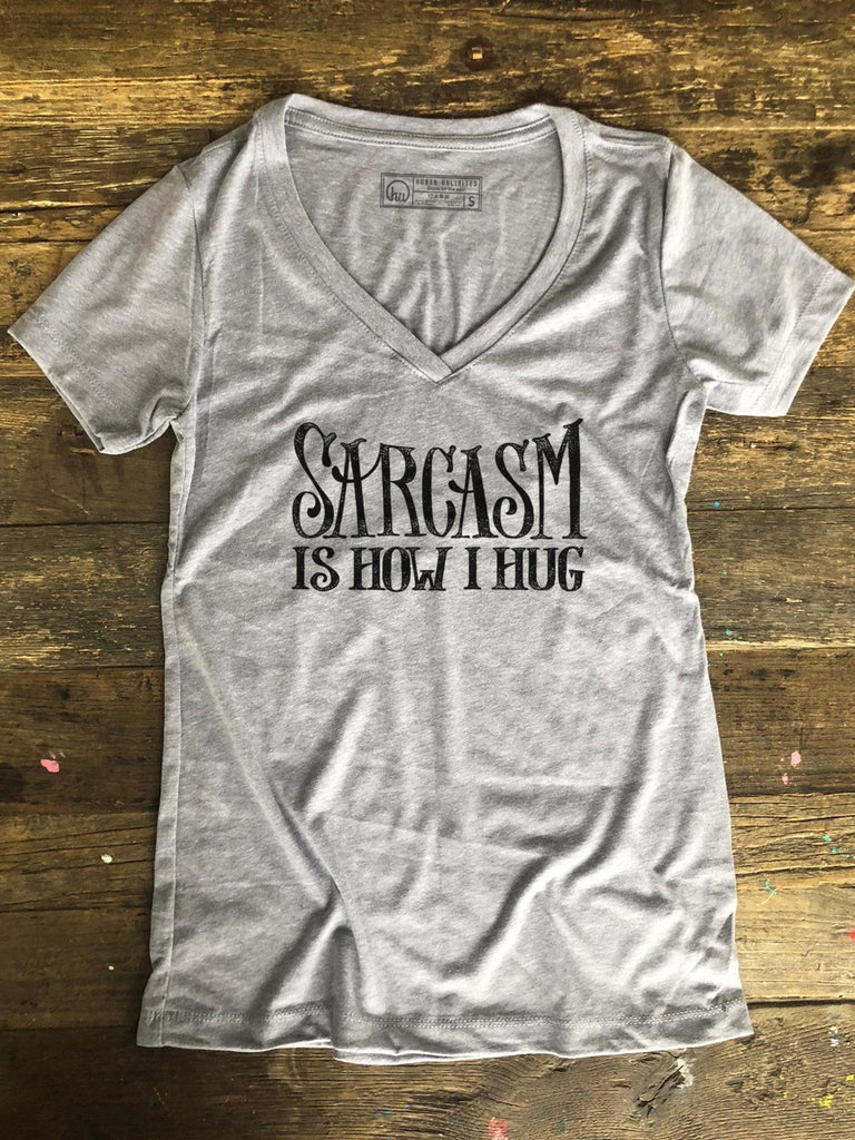T-shirt - Sarcasm Is How I Hug