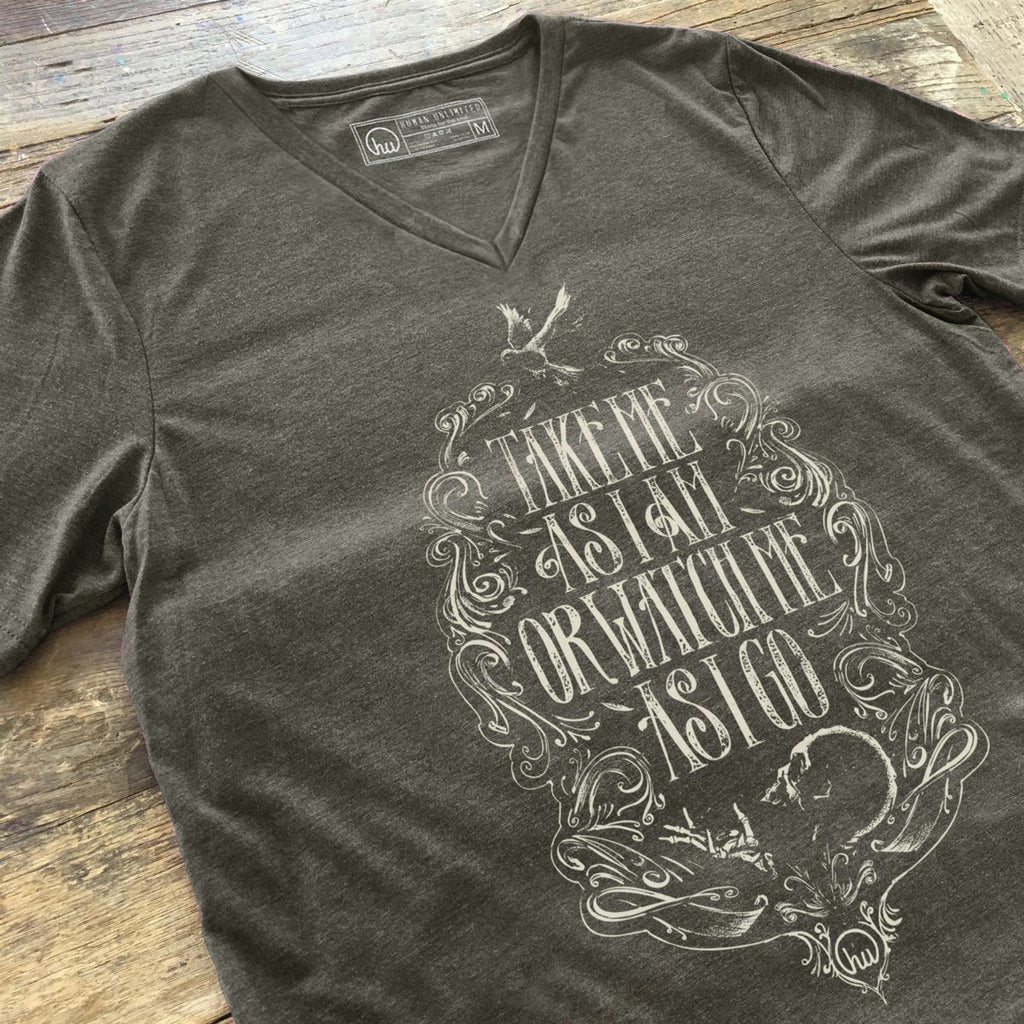 T-shirt - Take Me As I Am Or Watch Me As I Go