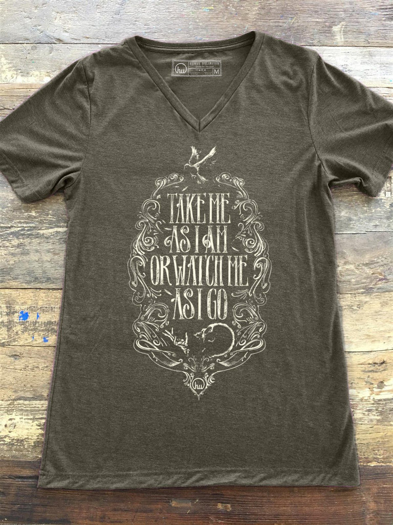 T-shirt - Take Me As I Am Or Watch Me As I Go