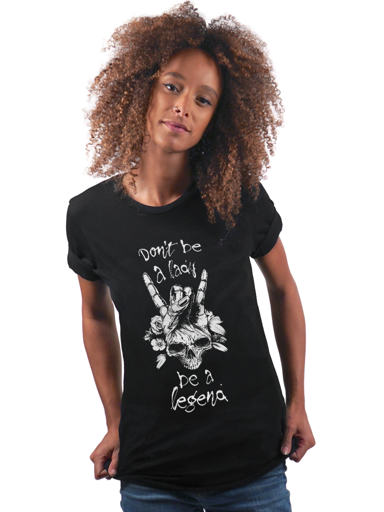 T-shirt - The Legend Tee - Don't Be A Lady, Be A Legend - Unisex